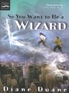 Cover image for So You Want to Be a Wizard
